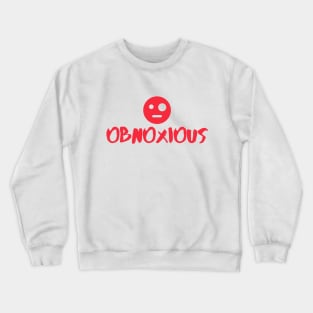 Obnoxious Crewneck Sweatshirt